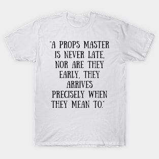 A Props Master... T-Shirt